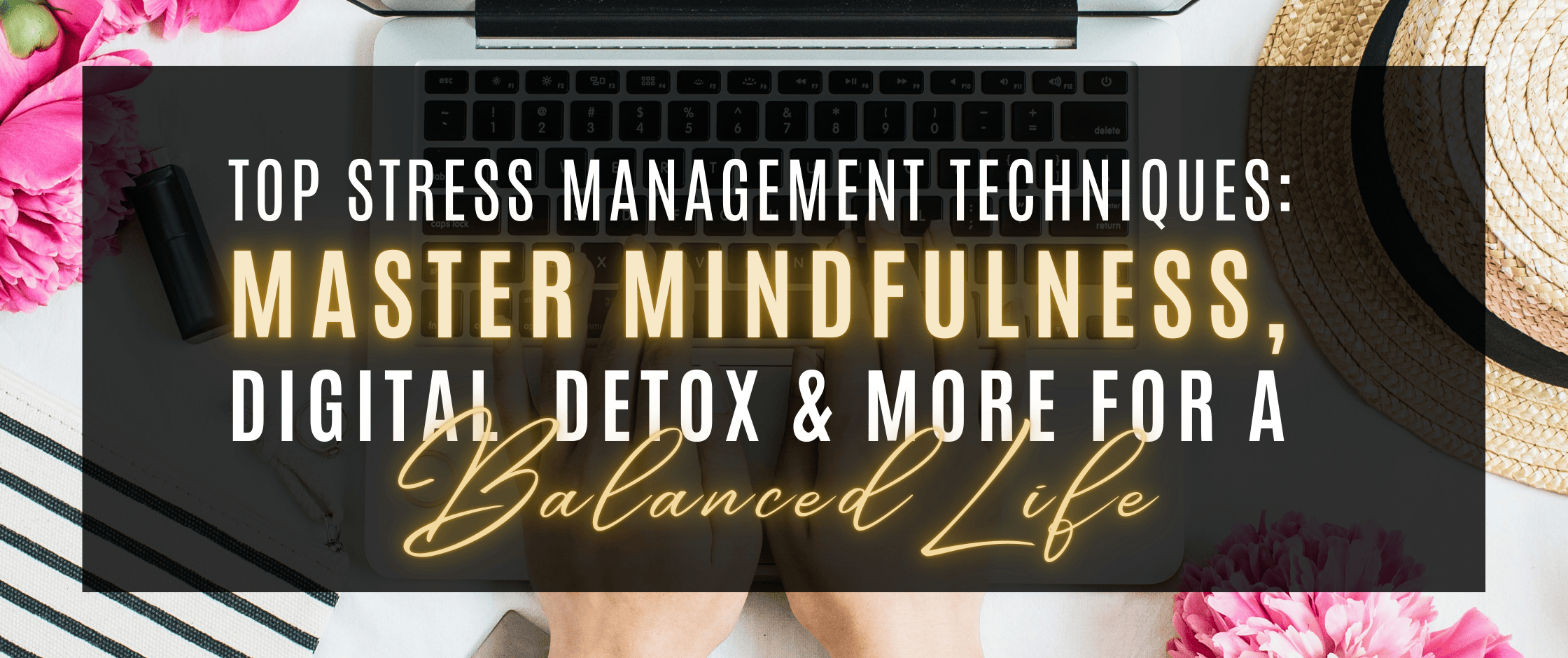 Mindfulness meditation as a powerful stress management technique to calm the mind. Digital detox tips to reduce stress and enhance focus in a tech-driven world.