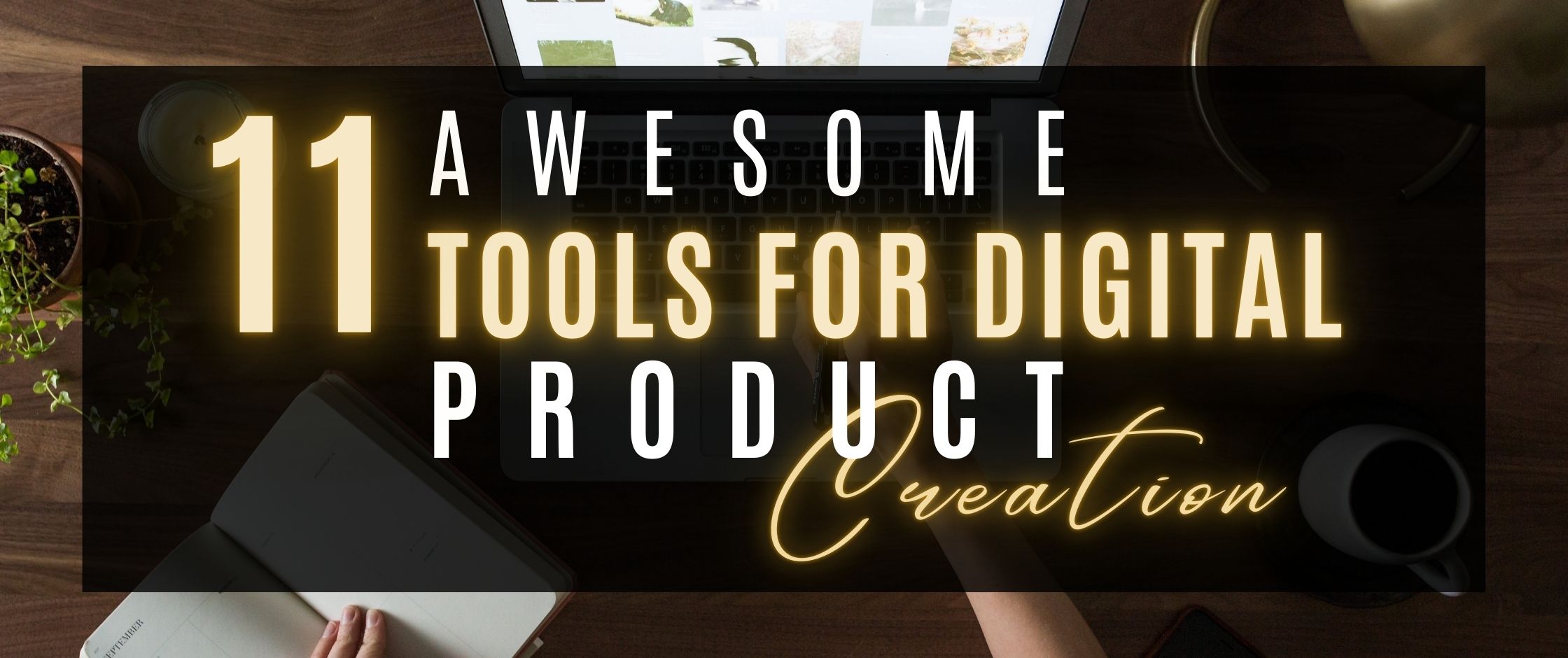 Tools for Digital Product Creation - Make Money Online Selling Digital Products