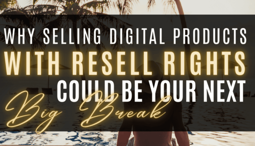 Selling Digital Products with Resell Rights - PLR Digital Products - DFY Digital Products - Done-Foryou Digital Products to Rebrand and Sell As Your Own